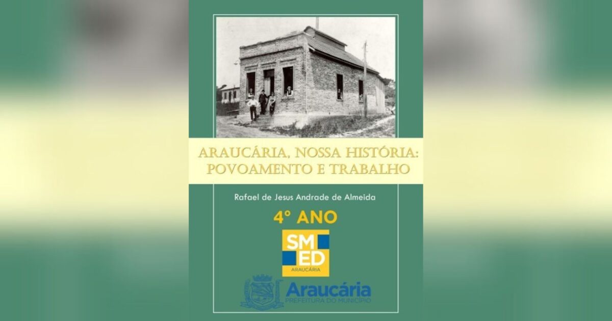 Coluna SMED: Araucária, nossa história - povo amento e trabalho