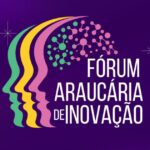 Fórum de Inovação de Araucária será no dia 21 e as inscrições já foram liberadas